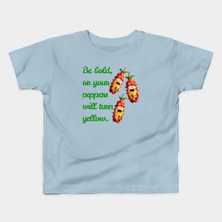 Be Bold, Or Your Peppers Will Turn Yellow! Ai generated Kids T-Shirt